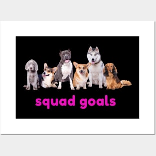 Dog Squad Goals Posters and Art